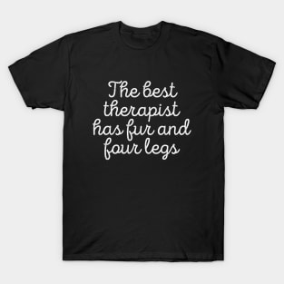 Dog Lover The Best Therapist Has Fur And Four Legs Tee T-Shirt